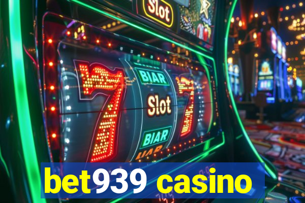 bet939 casino